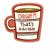 Decaf?  That's Adorable Sticker